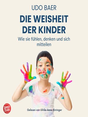 cover image of Die Weisheit der Kinder--Wie sie fühlen, denken und sich mitteilen